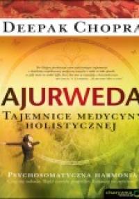 Ajurweda. Tajemnice medycyny holistycznej - Deepak Chopra