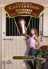 Akademia Canterwood (Tom 12). Ryzykowna zagrywka - Jessica Burkhart