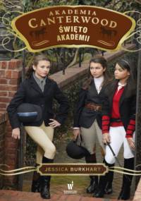 Akademia Canterwood (tom 8). Święto Akademii - Jessica Burkhart