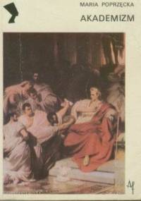 Akademizm - Maria Poprzęcka