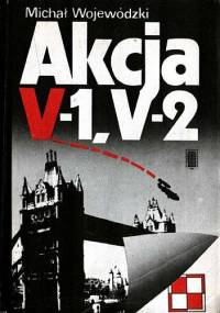 Akcja V-1, V-2 - Michał Wojewódzki