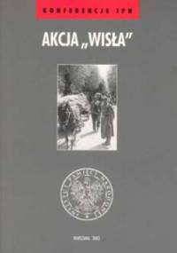 Akcja Wisła - praca zbiorowa