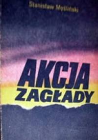 Akcja Zagłady - Stanisław Myśliński