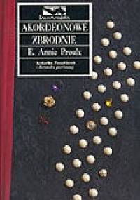 Akordeonowe zbrodnie - Annie Proulx