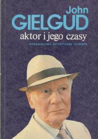 Aktor i jego czasy - John Gielgud
