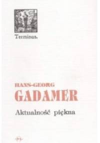 Aktualność piękna - Hans-Georg Gadamer