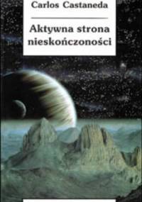 Aktywna strona nieskończoności - Carlos Castaneda