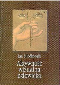 Aktywność wizualna człowieka - Jan Młodkowski