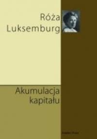 Akumulacja kapitału - Róża Luksemburg