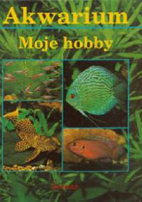 Akwarium Moje hobby - Hans J. Mayland