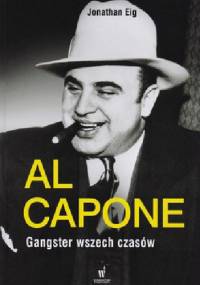 Al Capone. Gangster wszech czasów - Jonathan Eig