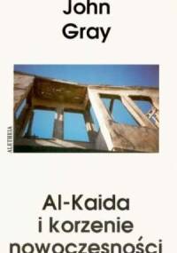 Al-Kaida i korzenie nowocześności - John N. Gray