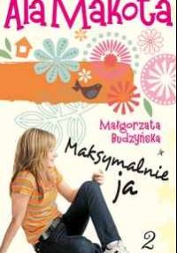 Ala Makota. Maksymalnie ja 2 - Małgorzata Budzyńska