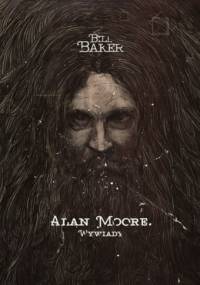 Alan Moore. Wywiady - Bill Baker