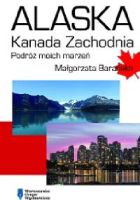 Alaska – Kanada Zachodnia - Małgorzata Barańska