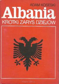 Albania. Krótki zarys dziejów - Adam Koseski