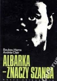Albarka - znaczy szansa - Andrée Clair, Boubou Hama