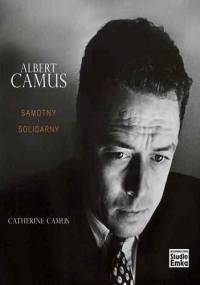 Albert Camus. Samotny i solidarny - Catherine Camus