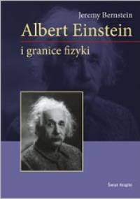 Albert Einstein i granice fizyki - Jeremy Bernstein