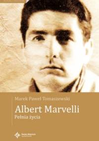 Albert Marvelli . Pełnia życia - Marek Paweł Tomaszewski