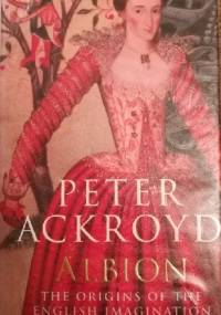 Albion: The Origins of the English Imagination - Peter Ackroyd