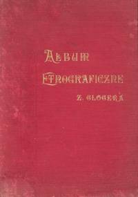 Album etnograficzne Zygmunta Glogera - Zygmunt Gloger