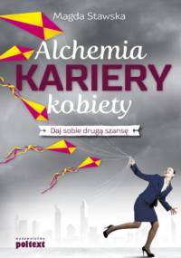Alchemia kariery kobiety - Stawska Magdalena