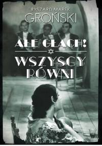 Ałe głach! Wszyscy równi - Ryszard Marek Groński