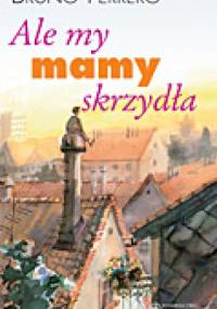 Ale my mamy skrzydła - Bruno Ferrero