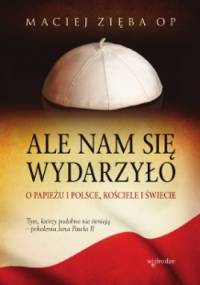 Ale nam się wydarzyło - Maciej Zięba OP