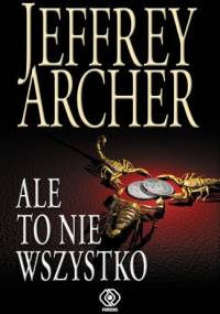 Ale to nie wszystko - Jeffrey Archer