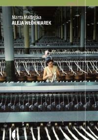 Aleja włókniarek - Marta Madejska