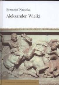 Aleksander Wielki - Krzysztof Nawotka