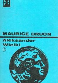 Aleksander Wielki - Maurice Druon