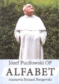 Alfabet. Rozmawia Ryszard Bongowski - Józef Puciłowski OP