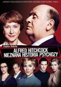 Alfred Hitchcock. Nieznana historia "Psychozy" - Stephen Rebello