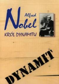 Alfred Nobel. Król dynamitu - Frank Jaszuński