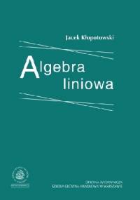 Algebra liniowa - Jacek Kłopotowski