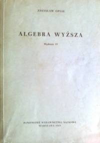 Algebra wyższa - Zdzisław Opial