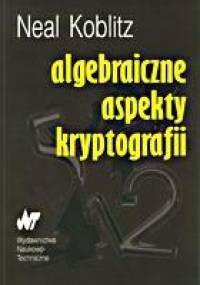 Algebraiczne aspekty kryptografii - Neal Koblitz
