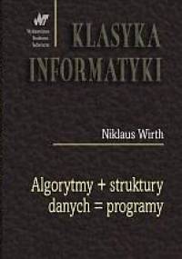 Algorytmy + struktury danych = programy - Niklaus Wirth