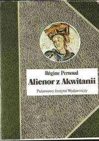Alienor  z Akwitanii - Régine Pernoud