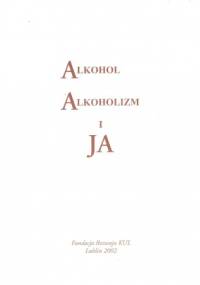 Alkohol, alkoholizm i Ja - praca zbiorowa