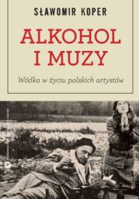 Alkohol i Muzy. Wódka w życiu polskich artystów - Sławomir Koper