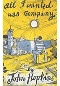 All I wanted was company - John Hopkins