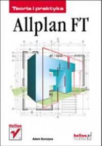 Allplan FT. Teoria i praktyka - Gorczyca Adam
