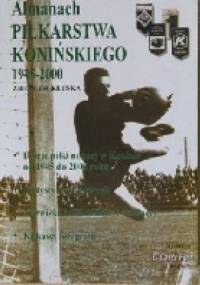 Almanach PIŁKARSTWA KONIŃSKIEGO - Zbigniew Kluska