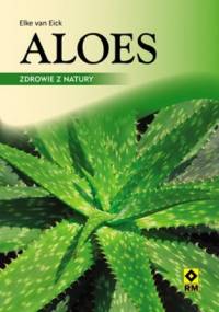 Aloes. Zdrowie z natury - Elke van Eick