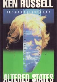 Altered States: The Autobiography of Ken Russell - Ken Russell