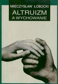 Altruizm a wychowanie - Mieczysław Łobocki